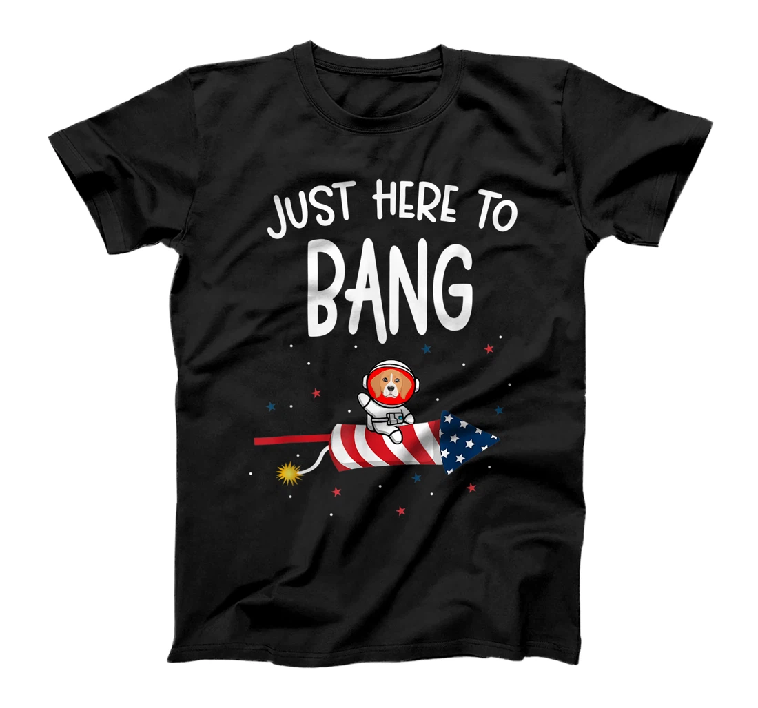 Just Here to Bang Beagle Fireworks Funny 4th Of July T-Shirt, Women T-Shirt