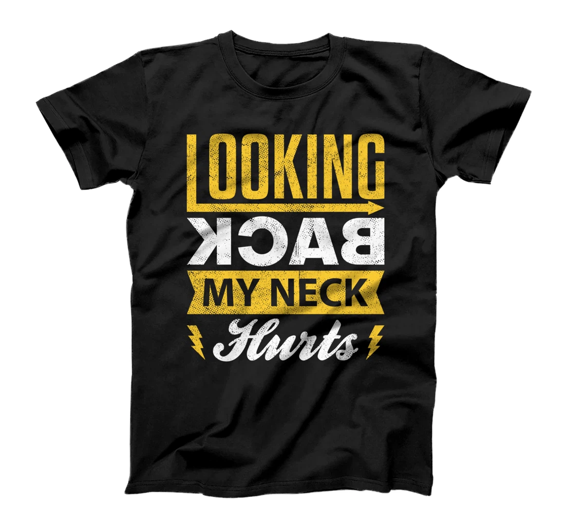 Looking Back My Neck Hurts - Neck Surgery T-Shirt