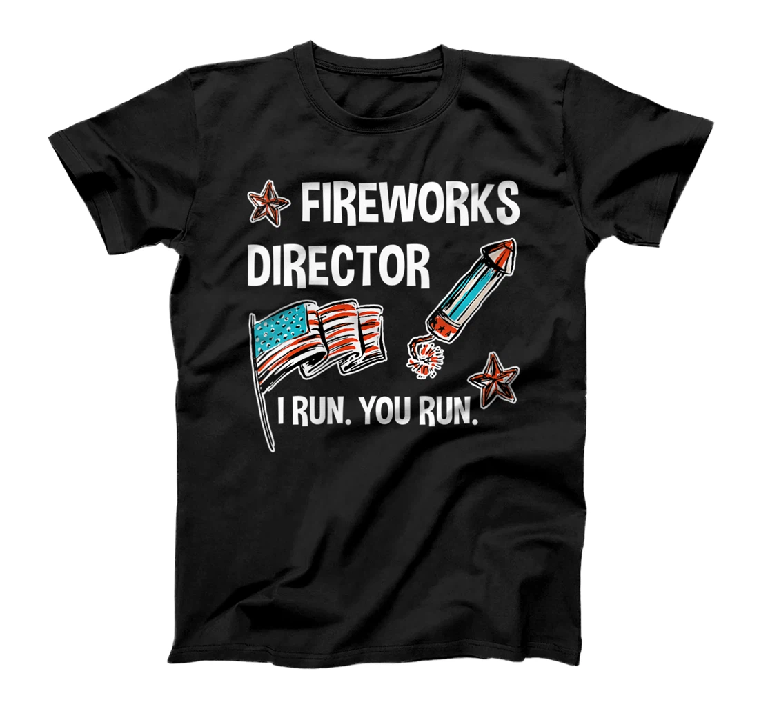 Womens I Run You Run - Funny 4th Of July Fireworks Director T-Shirt, Women T-Shirt