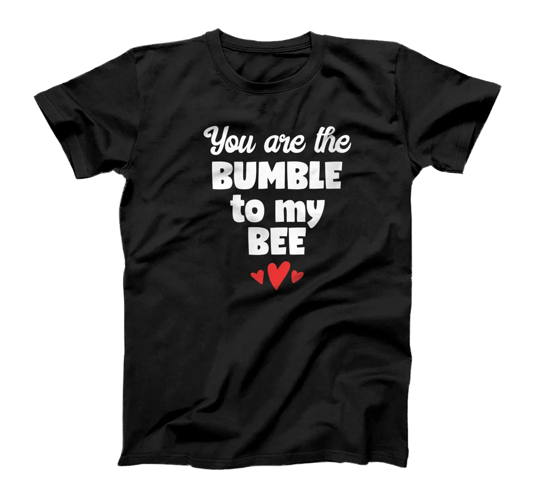 Womens You Are the Bumble to my Bee Design T-Shirt, Women T-Shirt