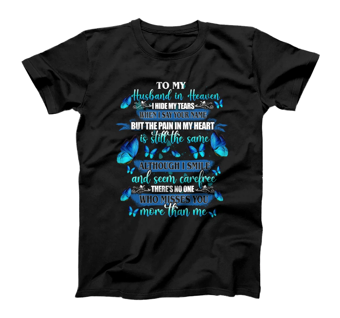 Husband In Heaven I Hide My Tears Who Miss You More Than Me T-Shirt