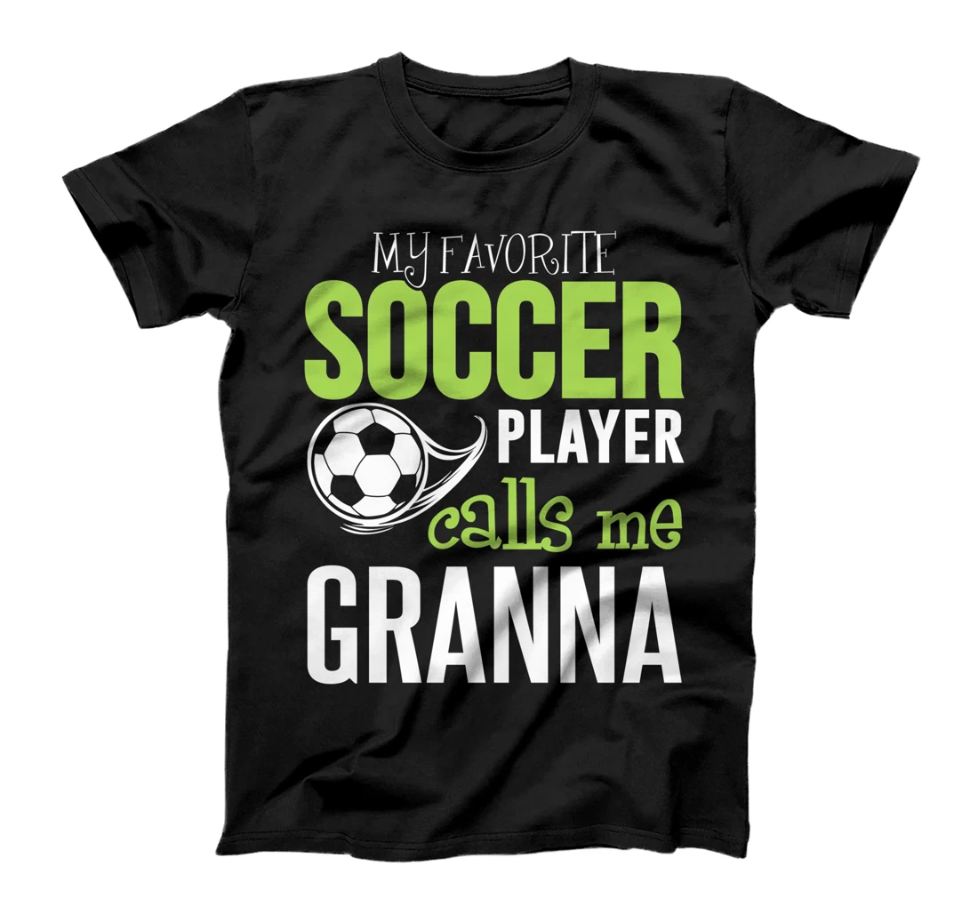 Soccer Granna Design - My Favorite Player Calls Me T-Shirt