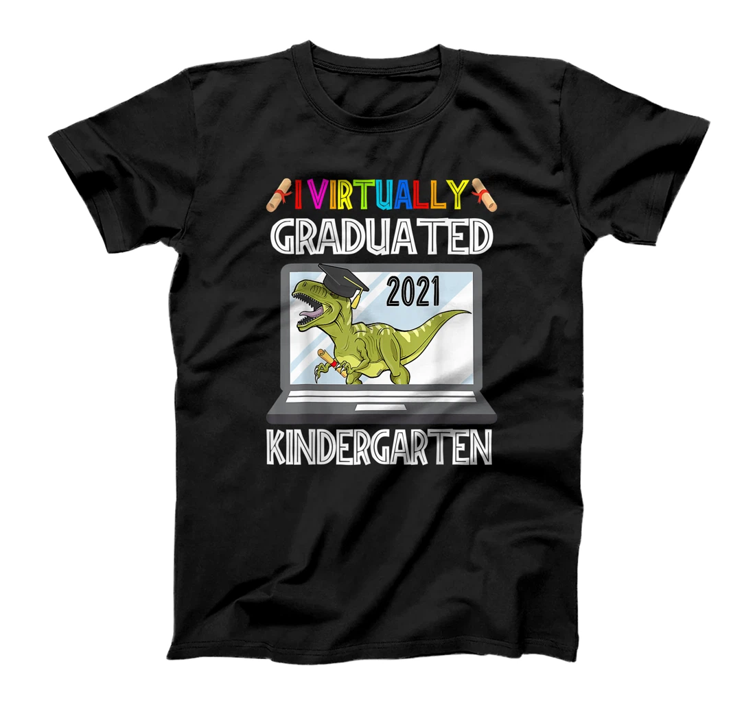 I Virtually Graduated Kindergarten Graduation Virtual T-Rex T-Shirt, Kid T-Shirt and Women T-Shirt