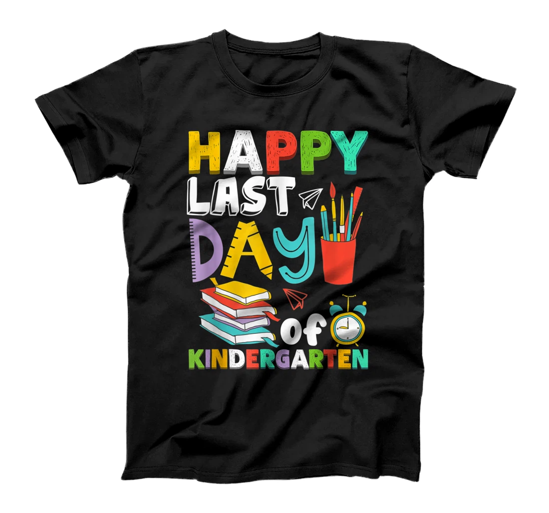 Happy Last Day Of Kindergarten Funny Gift Teacher Students T-Shirt, Kid T-Shirt and Women T-Shirt