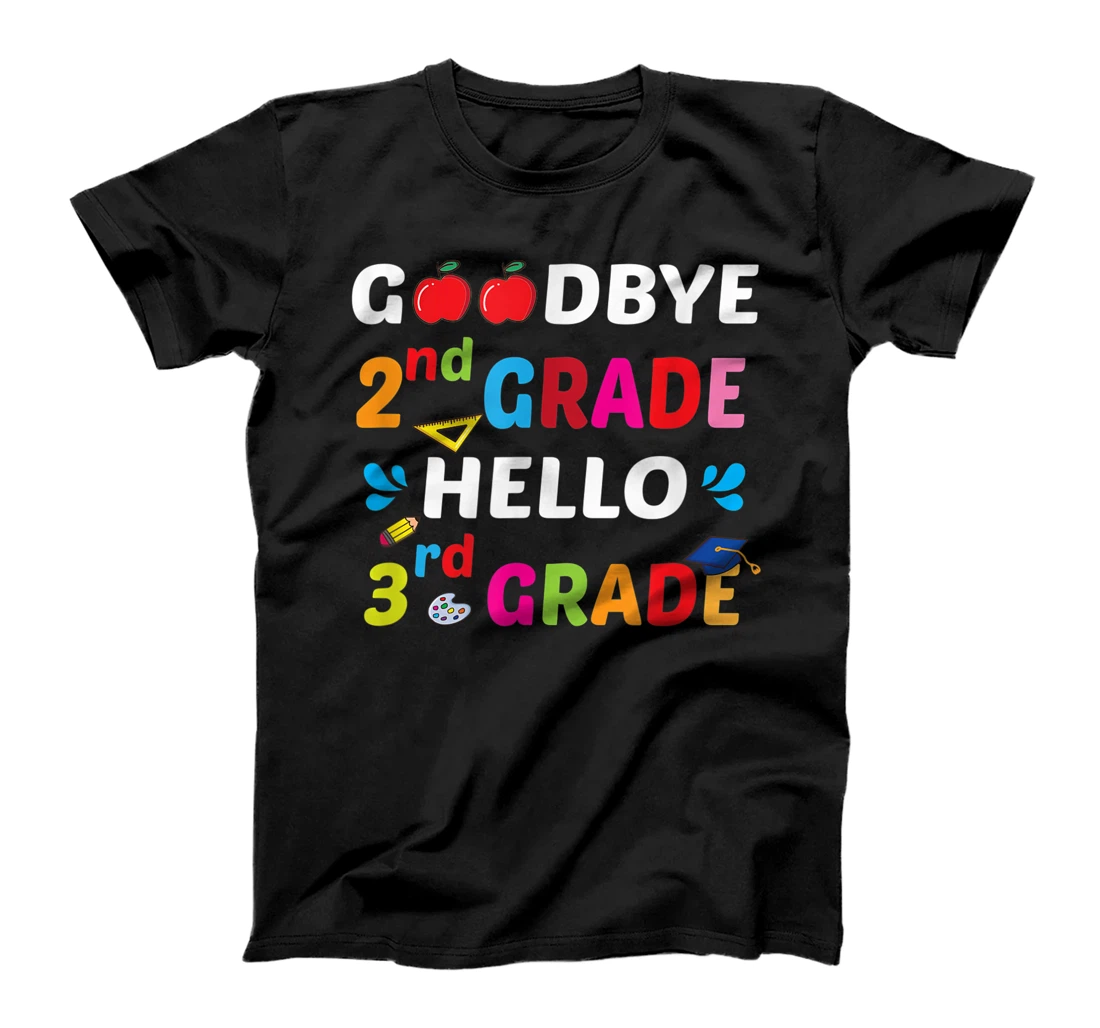 Goodbye 2nd Grade Hello 3rd Grade Last day Of School T-Shirt, Kid T-Shirt and Women T-Shirt