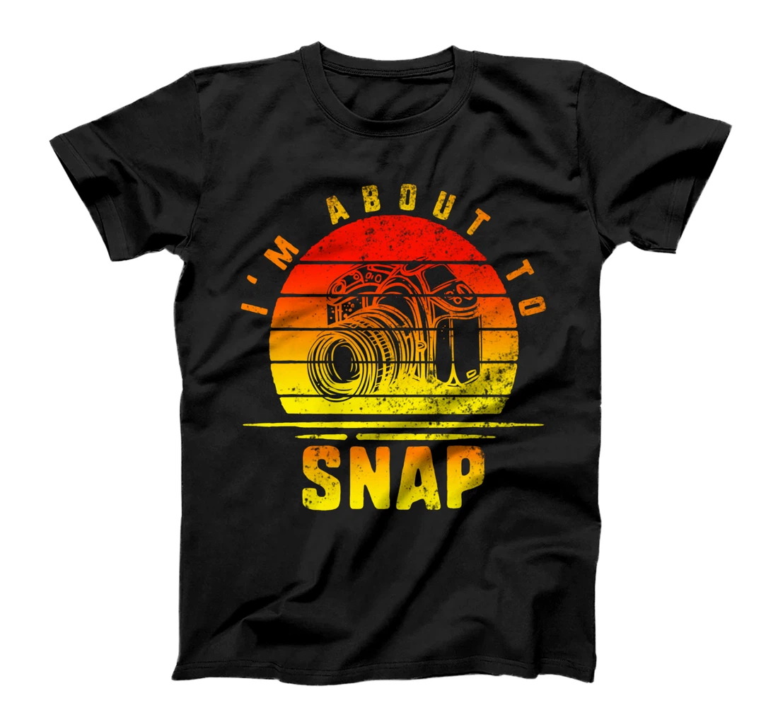 I'm About To Snap Photographer Camera Photography Photo Love T-Shirt