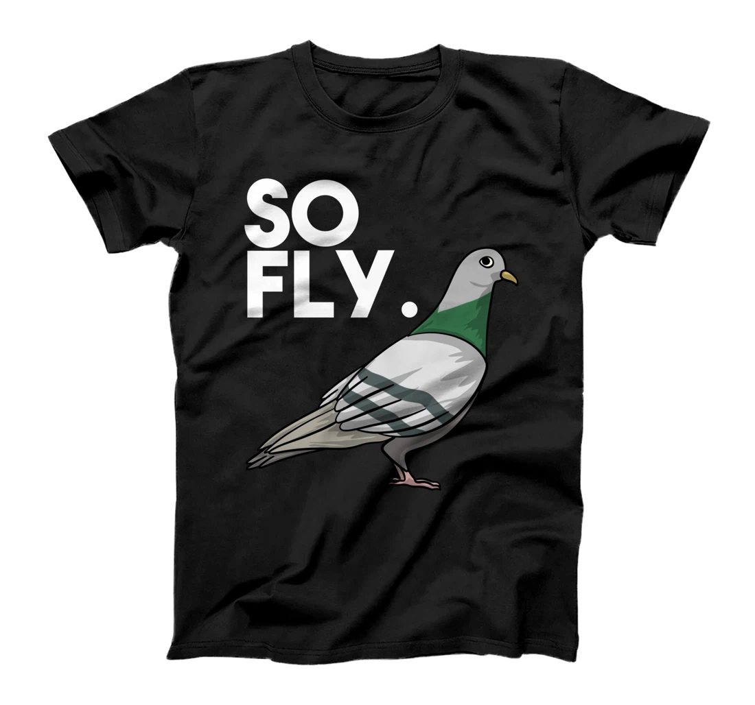 Cool So Fly | Funny Pigeon Whisperers Pet Bird Love Gift T-Shirt