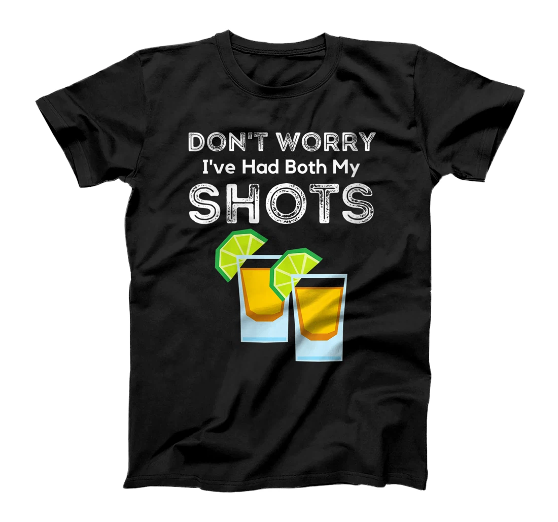 Womens Don't Worry I've Had Both My Shots Funny Two Shots Tequila T-Shirt, Women T-Shirt