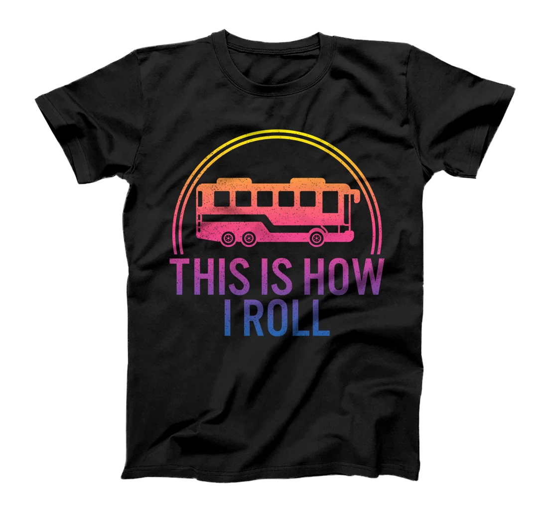 This Is How I Roll School Bus Driver Outfit Proud Bus Driver T-Shirt