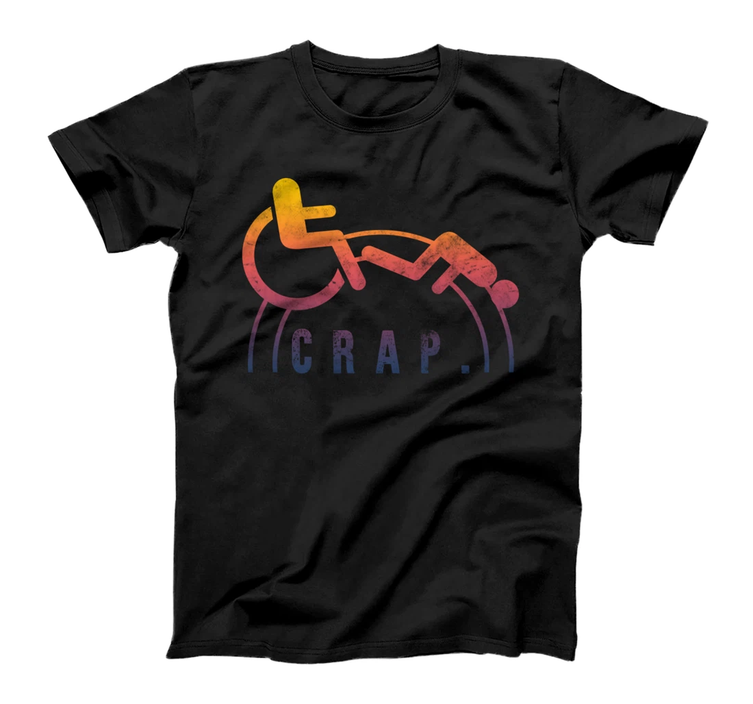 Crap. Handicap Wheelchair Disabled Handicapped Amputee leg T-Shirt