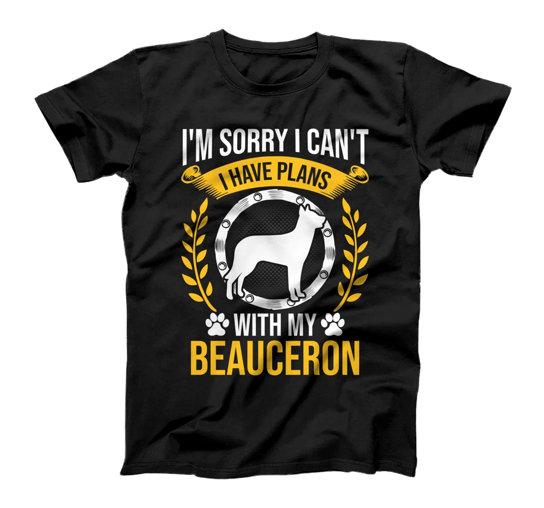 Sorry I Have Plans With My Beauceron Dog Lover T-Shirt