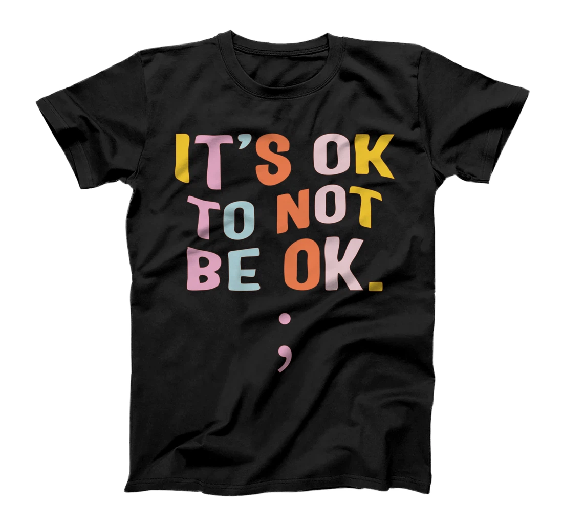 Mental Health Awareness Ok To Not Be Ok Depression Warrior T-Shirt