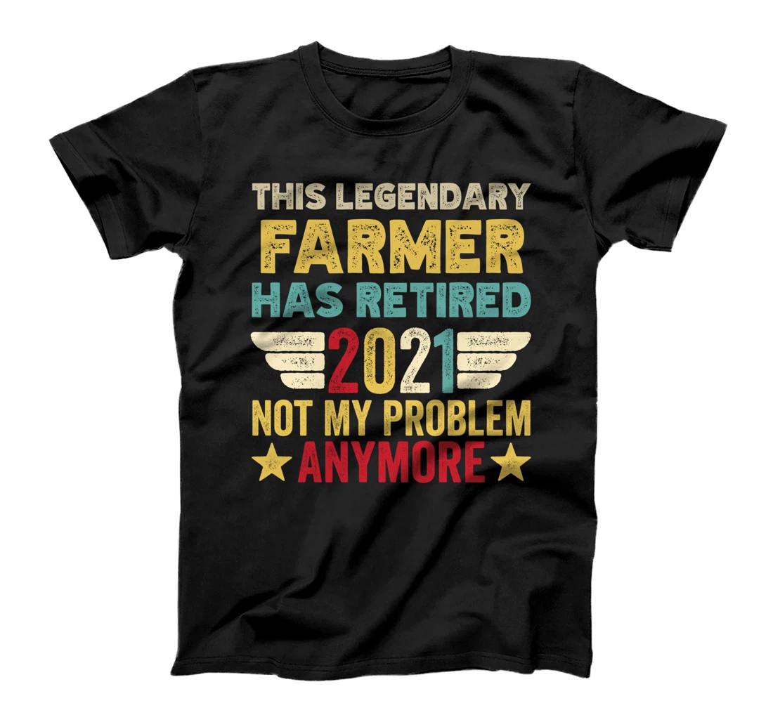 This legendary FARMER has retired not my problem T-Shirt