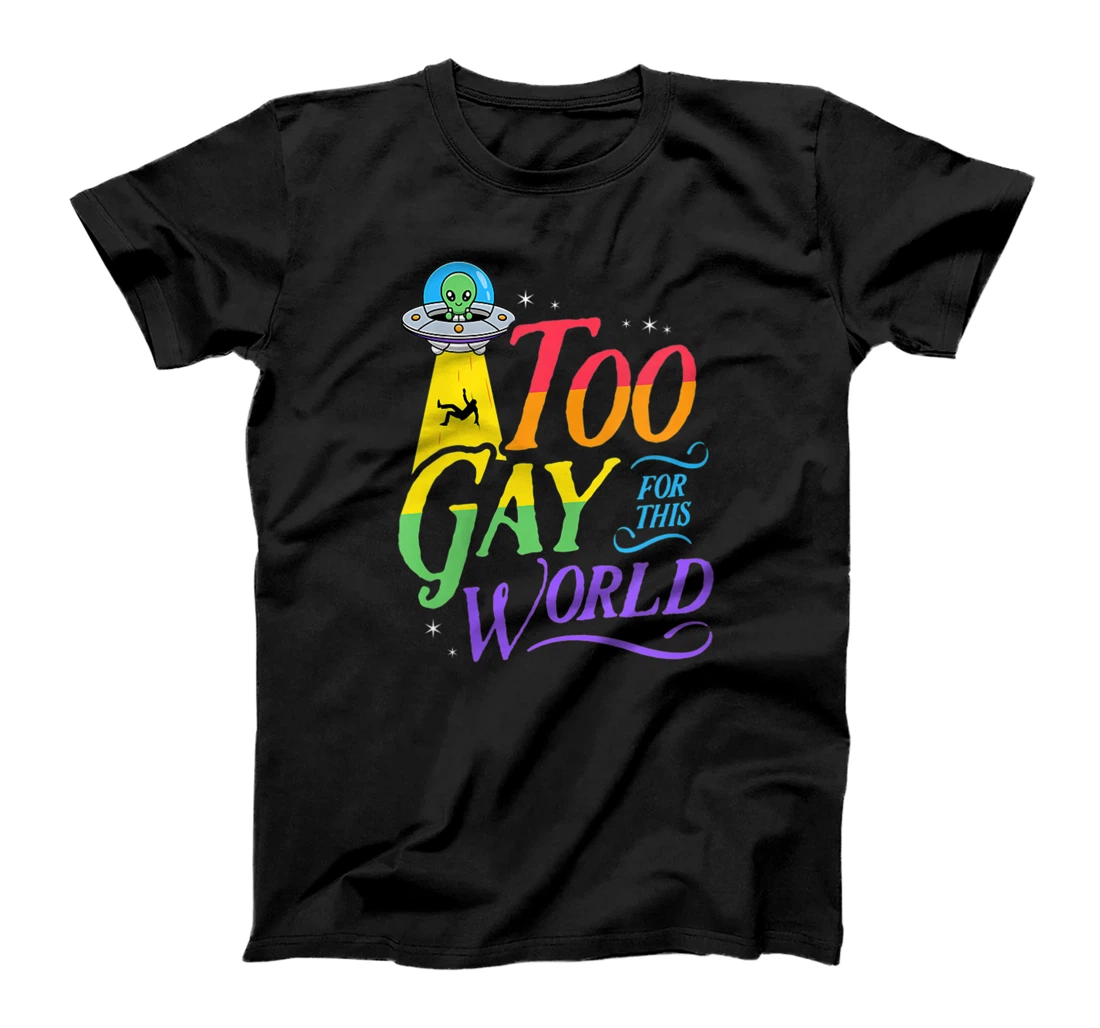 Womens Too Gay For This World UFO Alien Abduction Funny Trendy Cute T-Shirt, Women T-Shirt