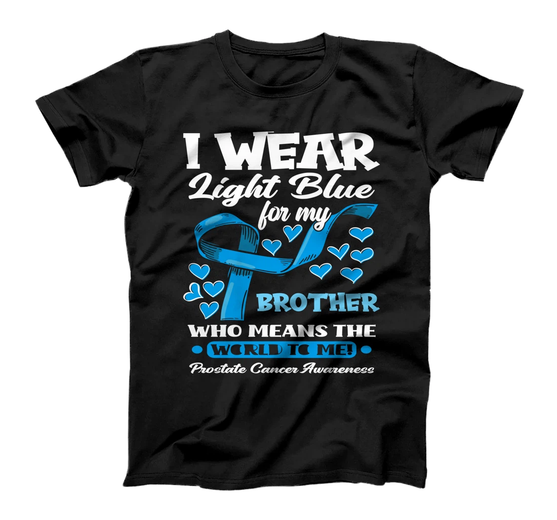 I Wear Light Blue For My Brother Prostate Cancer Awareness T-Shirt