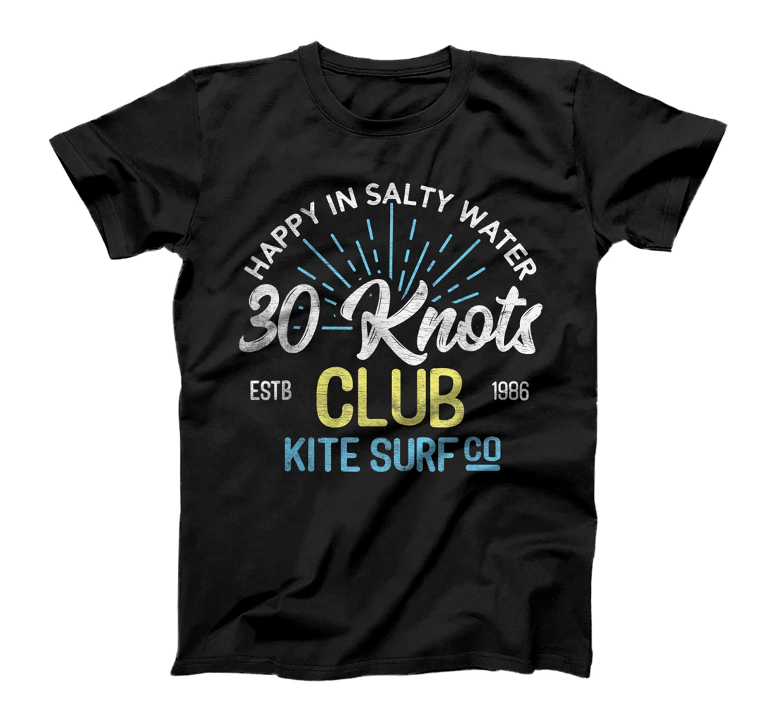 Happy In Salty Water 30 Knots Club Kitesurfing Kiteboarding T-Shirt, Kid T-Shirt and Women T-Shirt