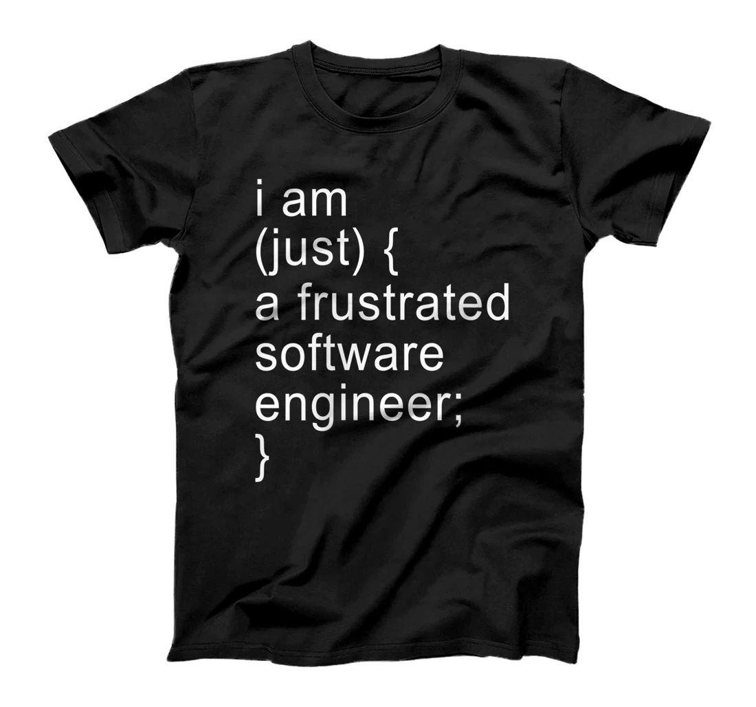 Womens I Am Just A Frustrated Software Engineer - Funny T-Shirt, Women T-Shirt
