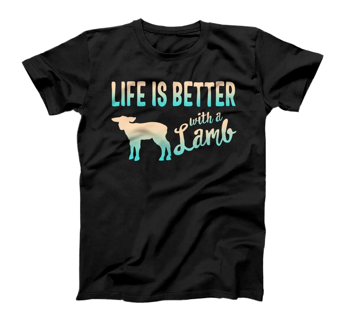 Life Is Better With A Lamb Farmer Farm Animal Lover Sheep T-Shirt