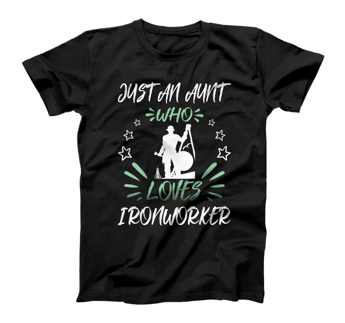 Just An Aunt Who Loves Ironworker T-Shirt