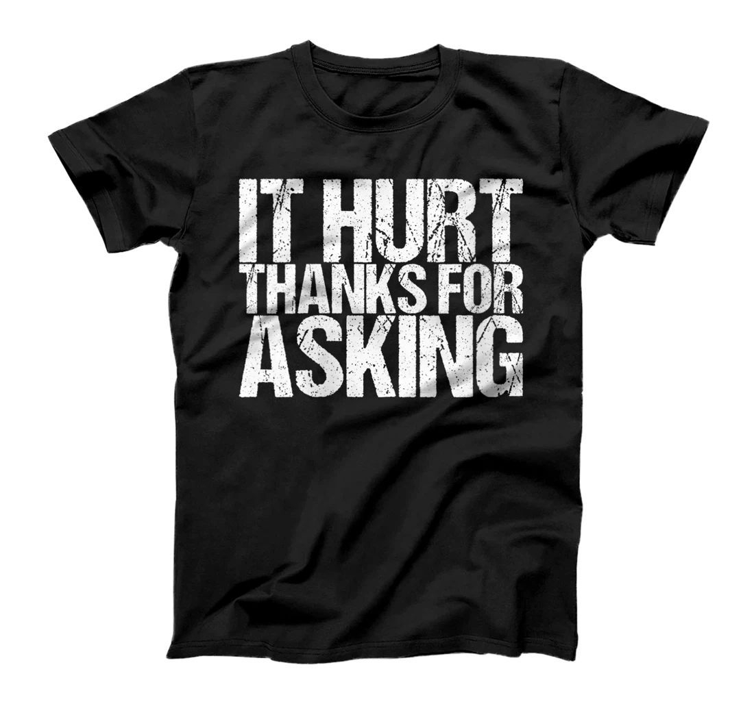 Womens It Hurt Thanks For Asking T-Shirt, Women T-Shirt