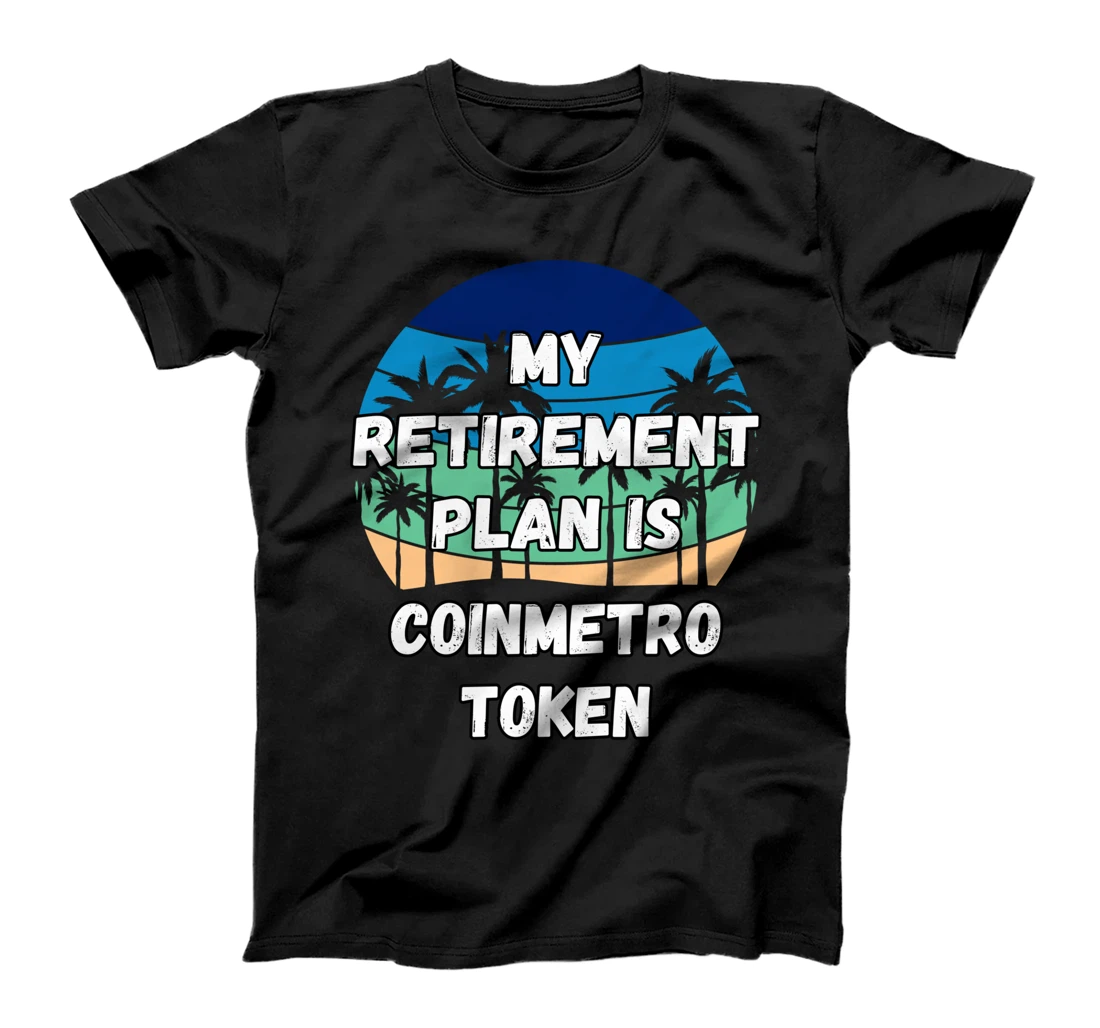 Coinmetro Token Crypto, My Retirement Plan is Coinmetro Toke T-Shirt