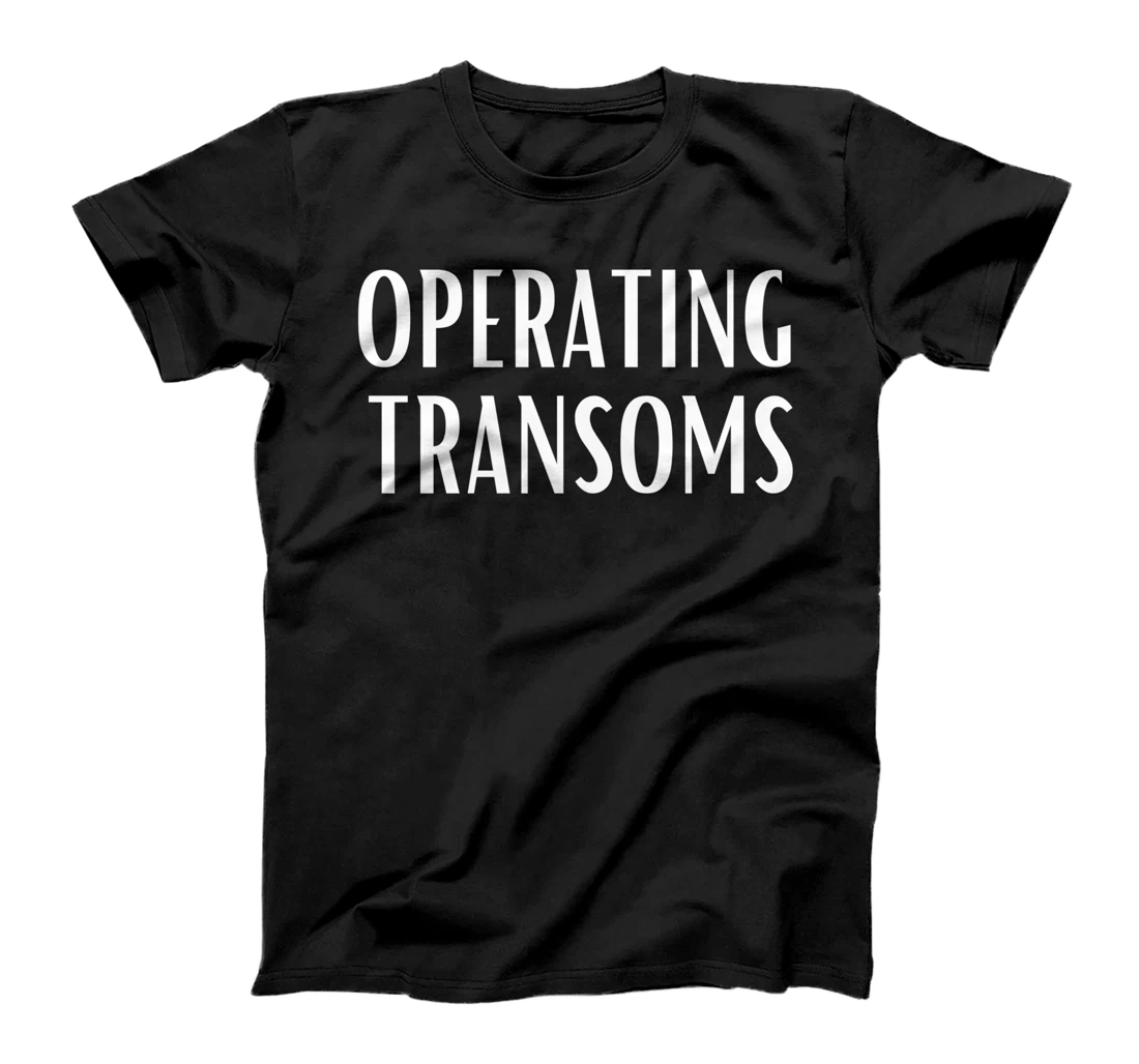 Operating Transoms Home Restoration Renovation T-Shirt