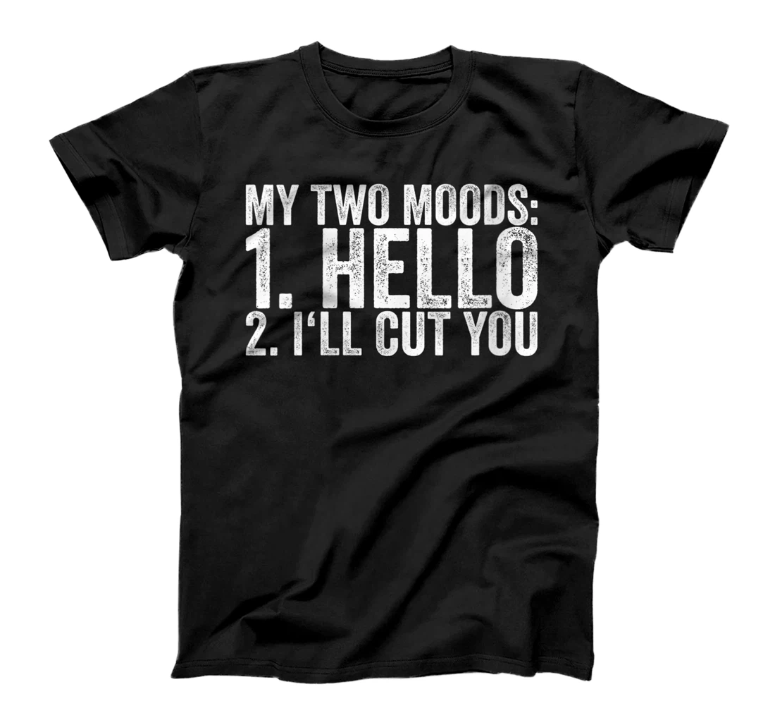 Womens My Two Moods 1. Hello 2. I'll Cut You T-Shirt, Women T-Shirt