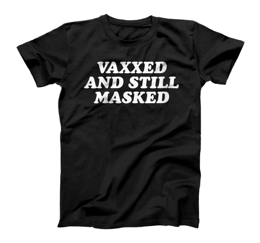 Womens Vaxxed And Still Masked - Vaccinated Vaccine T-Shirt, Women T-Shirt