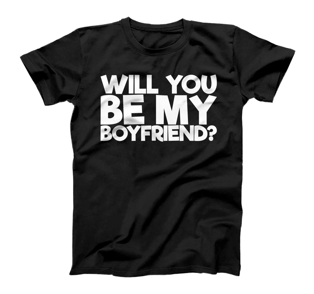 Will You Be My Boyfriend T-Shirt