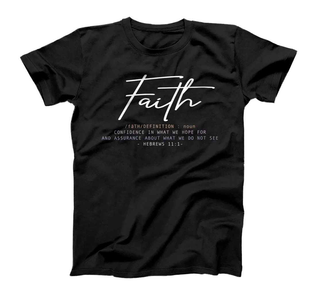 Womens Faith: Definition; Noun, Confidence In What We Hope For... T-Shirt, Women T-Shirt