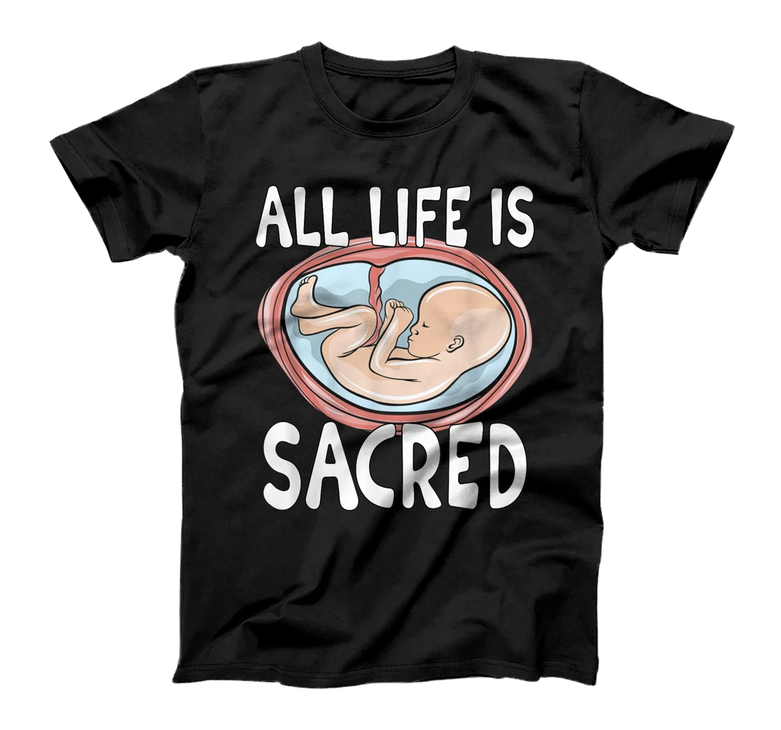 Pro Life Anti-Abortion : All Life is Sacret T-Shirt, Women T-Shirt