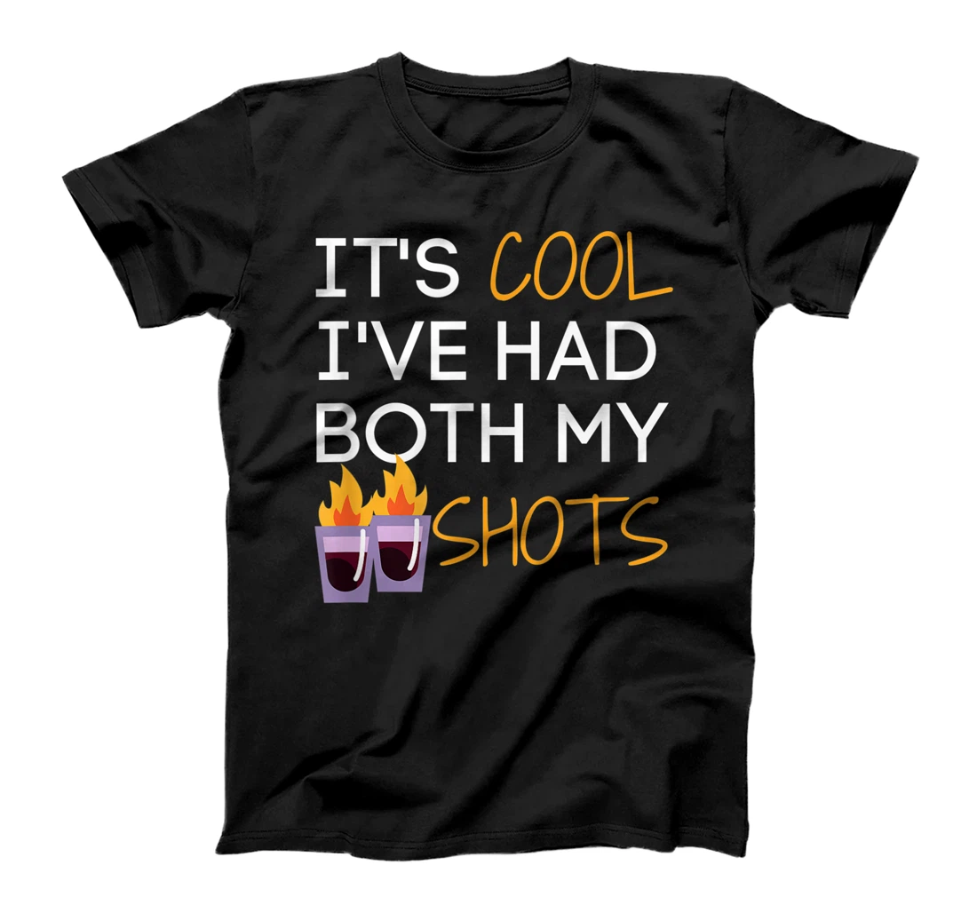 It's Cool I've Had Both My Shots, Funny Tequila Fire Drink T-Shirt, Women T-Shirt