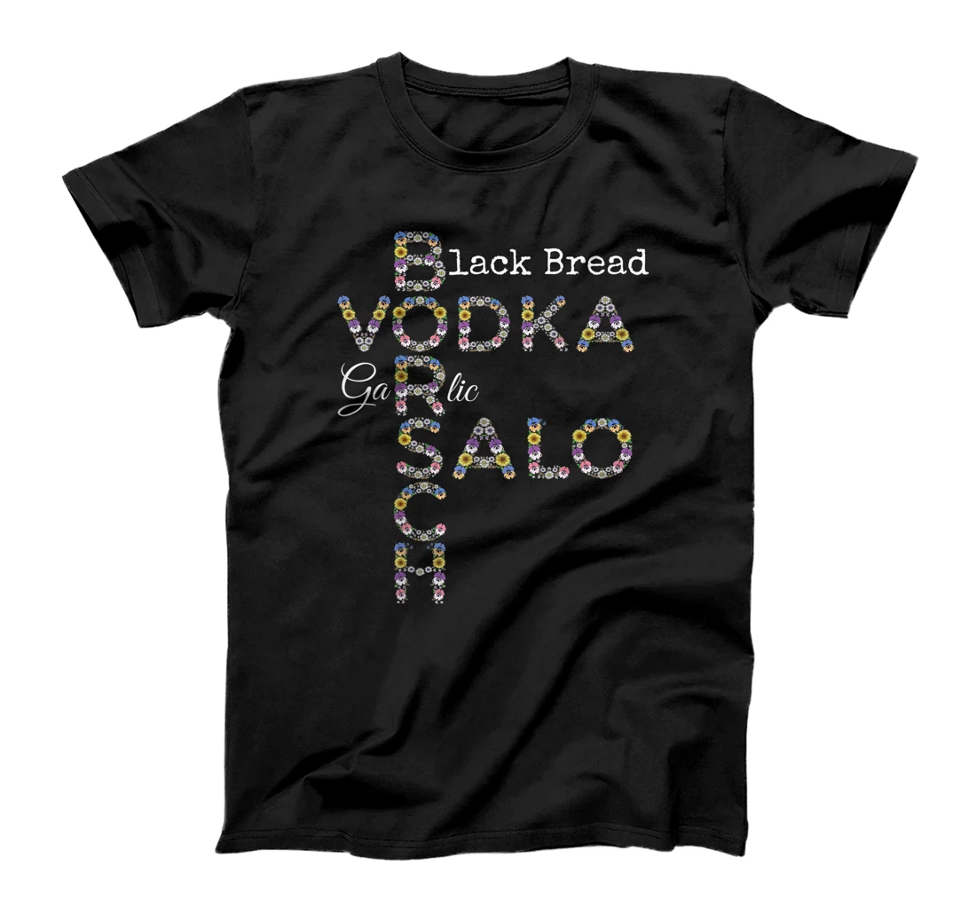 Borsch Vodka Salo Black Bread - Funny Floral Ukrainian Food T-Shirt, Women T-Shirt