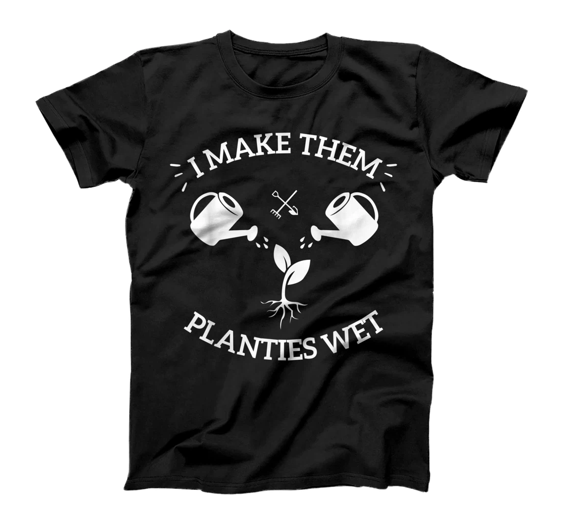 I Make Them Planties Wet T-Shirt, Women T-Shirt