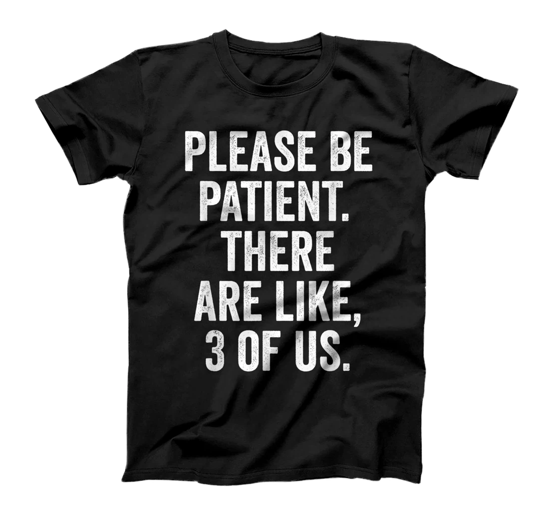 Please Be Patient There Are Like 3 of Us Food Server T-Shirt, Women T-Shirt