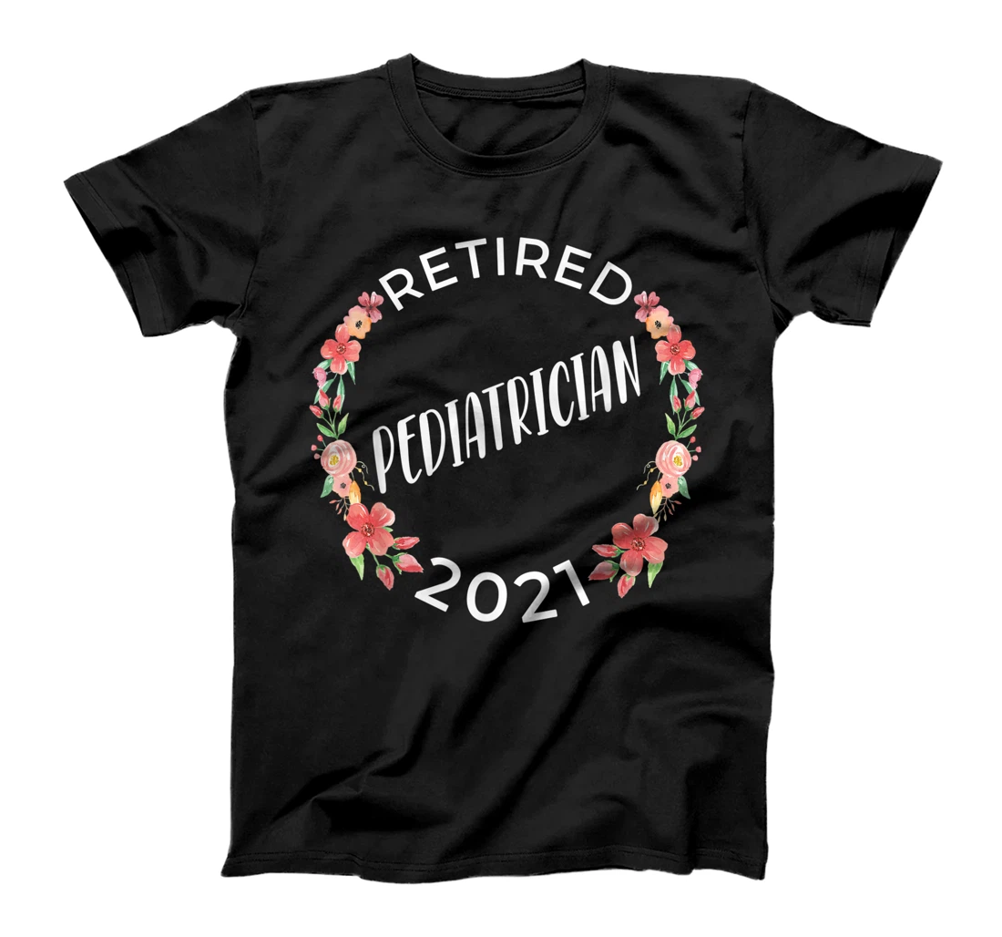 Retired Pediatrician 2021 Women's Retirement Flower Arch T-Shirt, Women T-Shirt