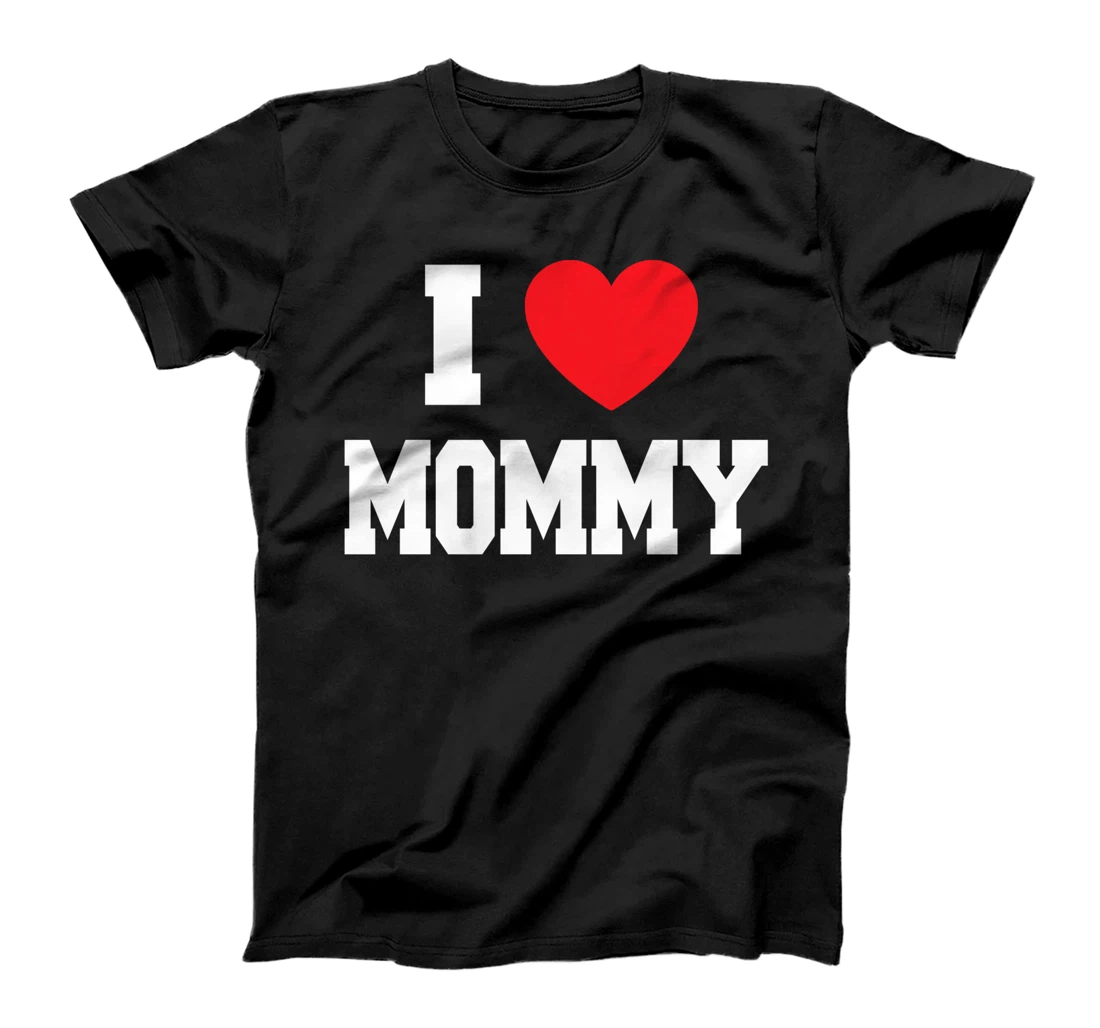 I Love Mommy T-Shirt