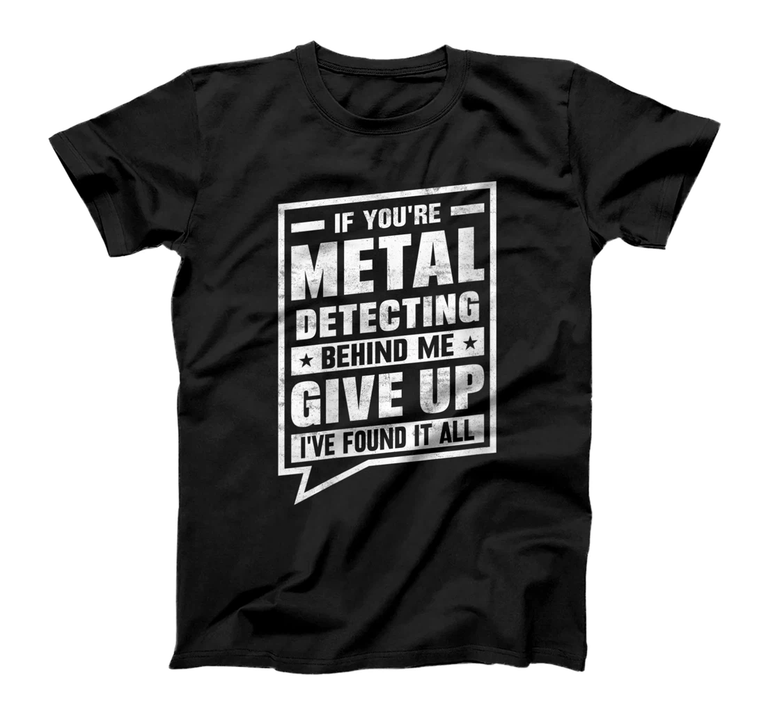 Womens Funny Mens Metal Detector Metal Detecting Behind My Back T-Shirt, Women T-Shirt
