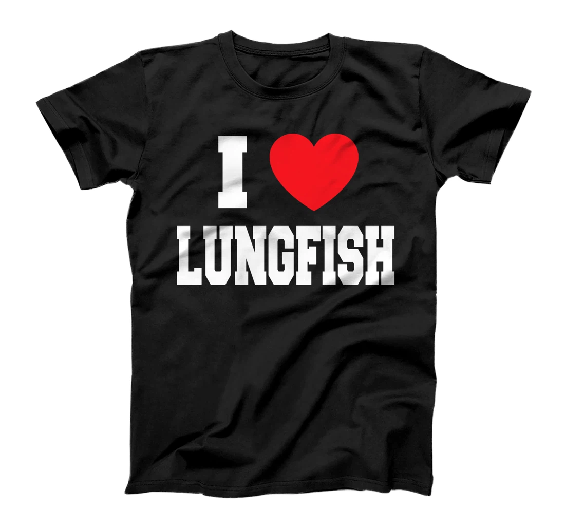 I Love Lungfish T-Shirt