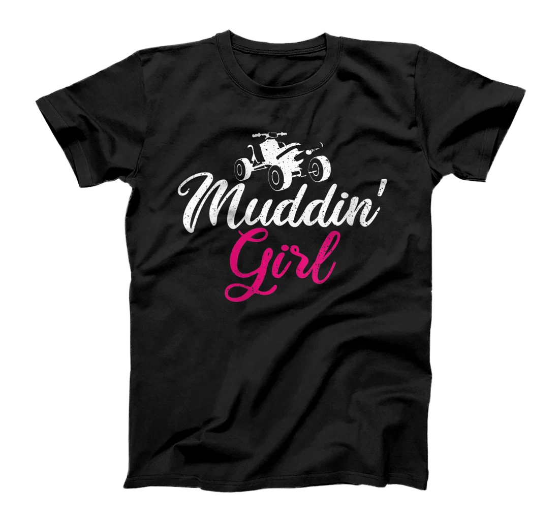 Womens Muddin' Girl Funny Hilarious 4-Wheeler Quad Biker Funny T-Shirt, Women T-Shirt