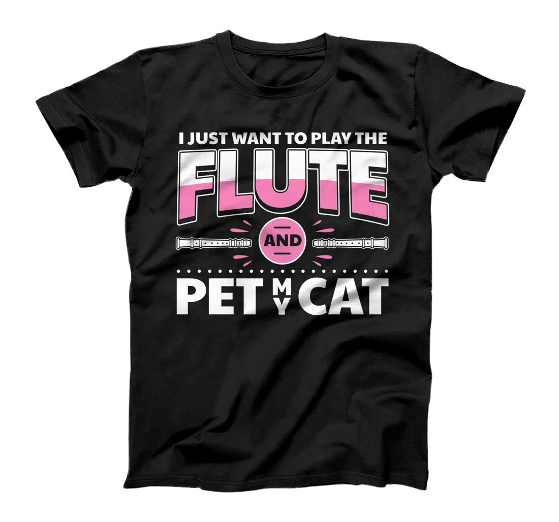 Funny Flute Player And Cat Owner Saying Flutist I Pet My Cat T-Shirt