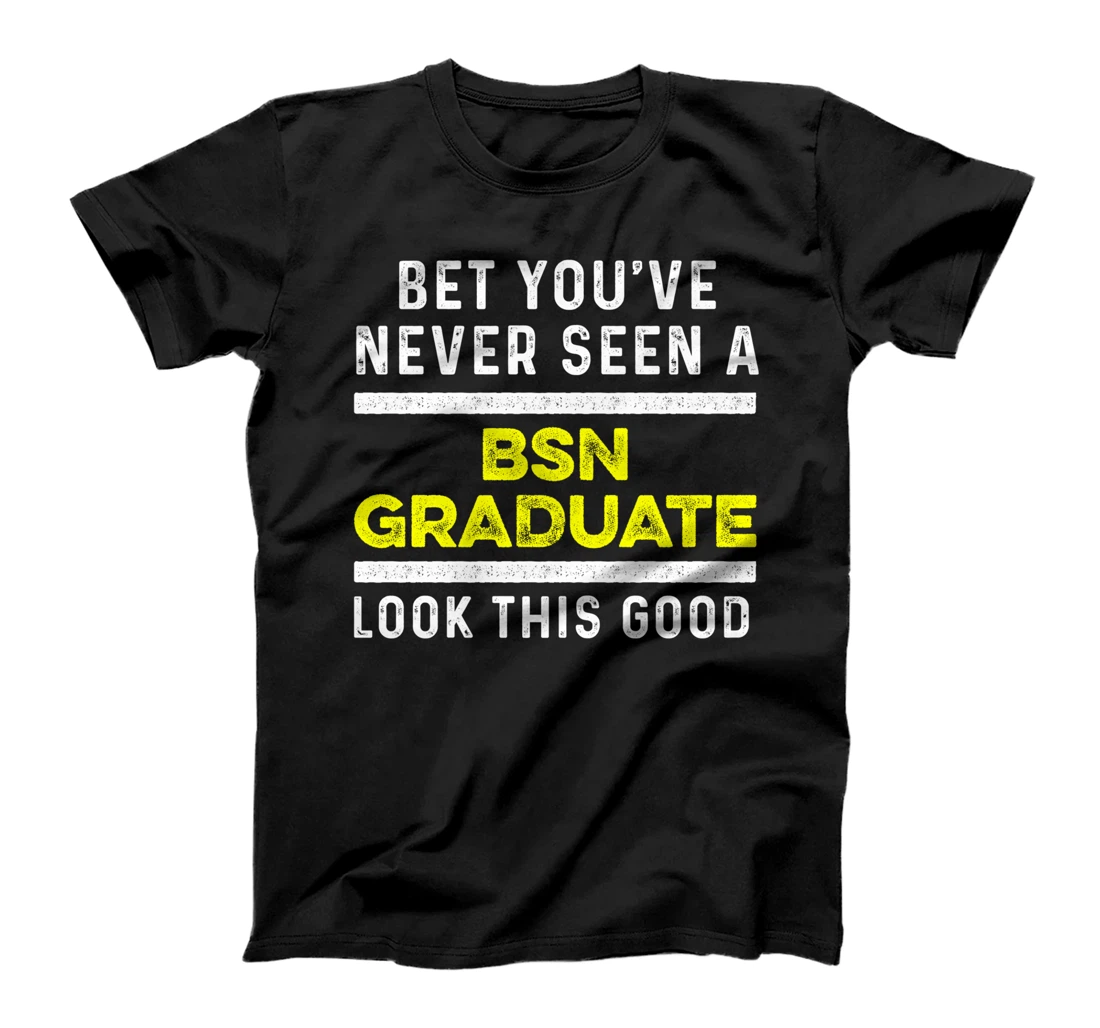 Nurse BSN Student Graduate Good Nursing Graduation T-Shirt