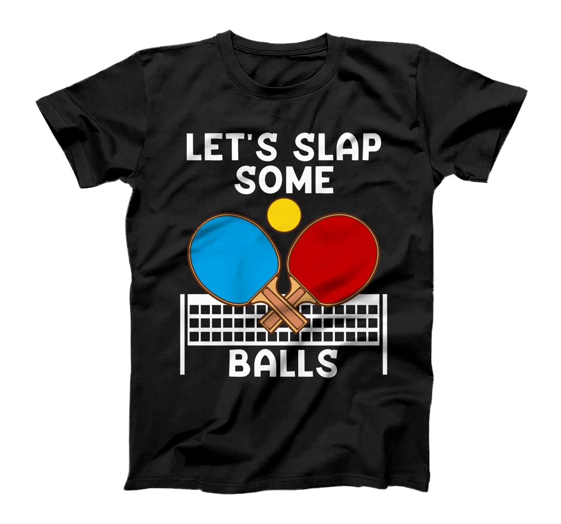 Funny Ping Pong Gift Cool Table Tennis Balls Slapper Paddle T-Shirt