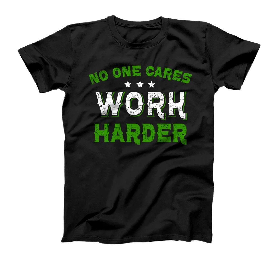 Gym Workout - No One Cares Work Harder T-Shirt