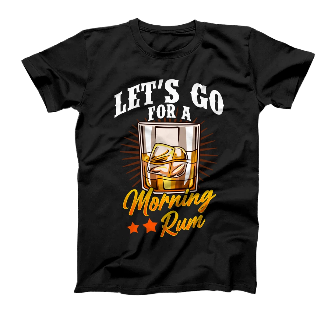 Go For A Morning Rum | Funny Rum Lover Alcohol Drinking Pun T-Shirt