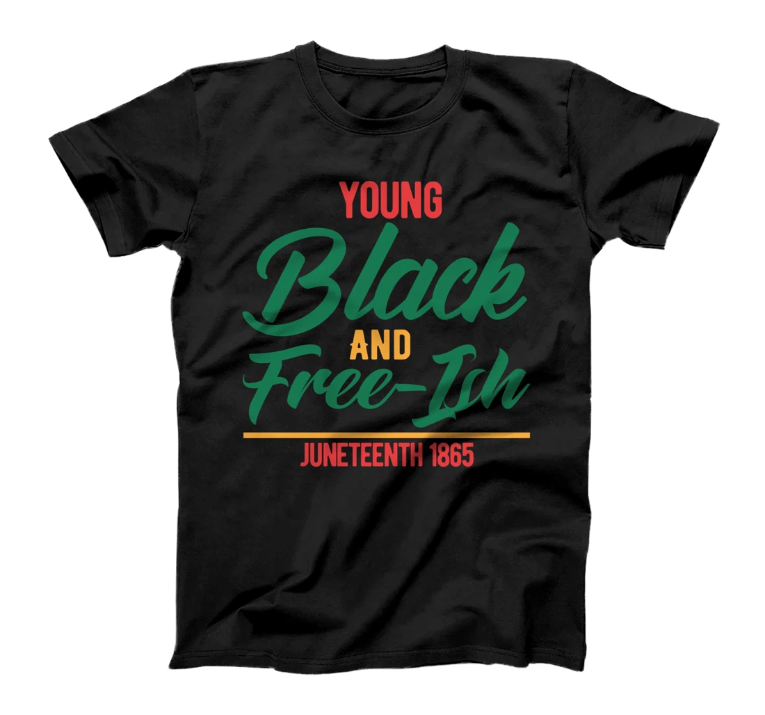 Young, Black And Freeish Juneteenth Independence Day 1865 T-Shirt