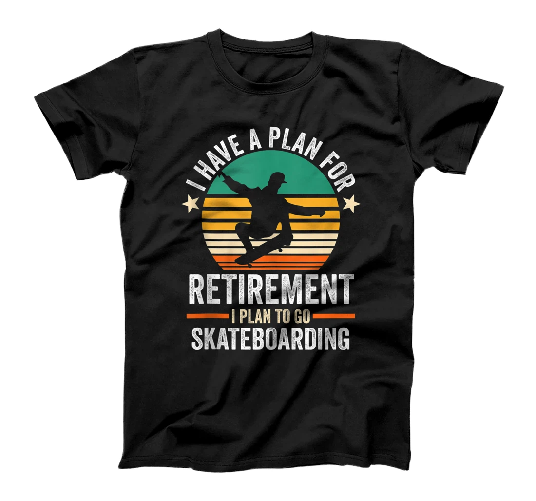 I have a plan for retirement Skateboarding T-Shirt, Women T-Shirt