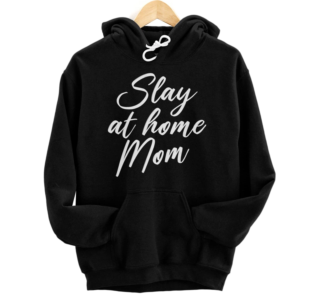 Personalized Slay Stay At Home Mom Funny Mother Parenting Pullover Hoodie