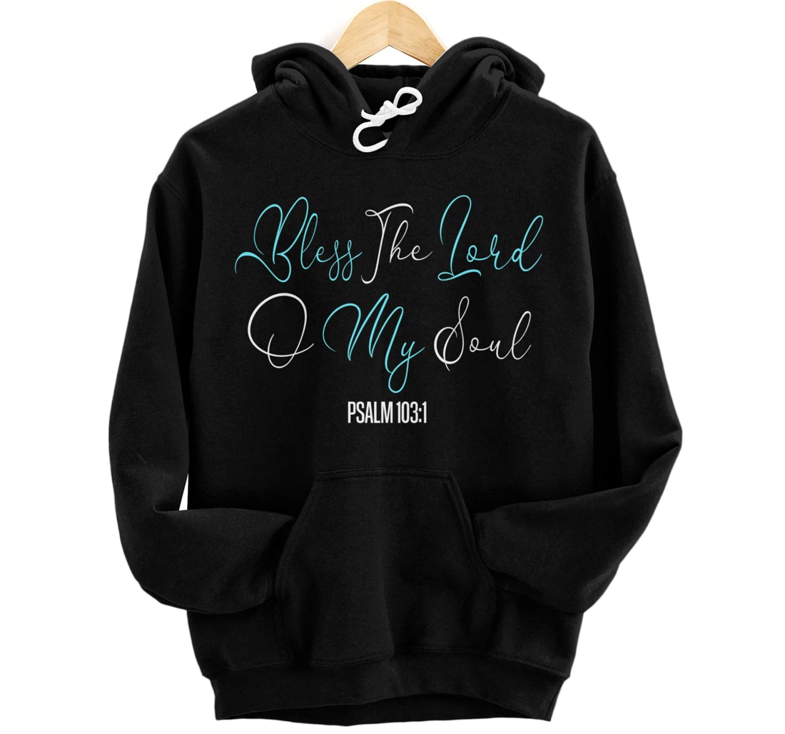 Christian Bible Verse Tee Scripture Bless The Lord O My Soul Pullover Hoodie