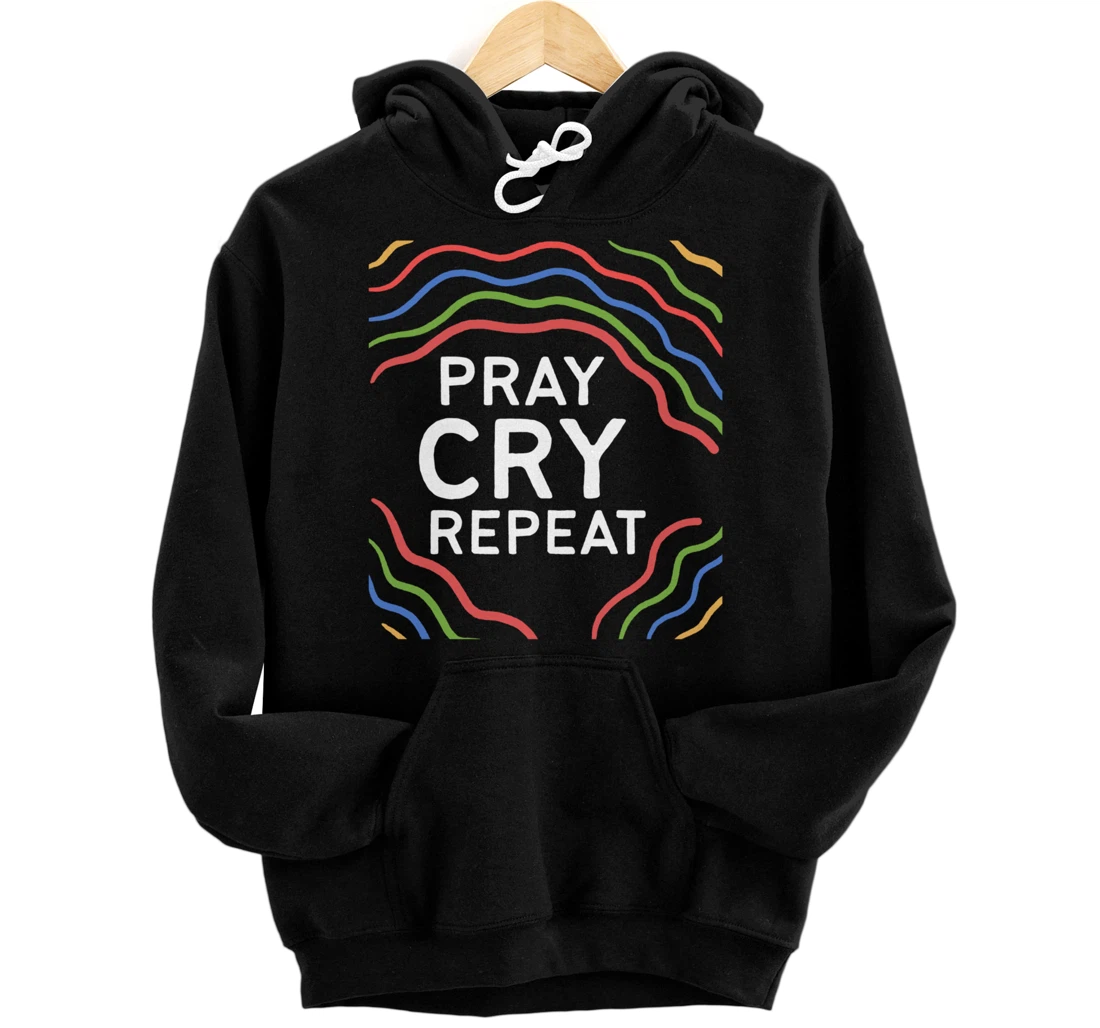 Pray Cry Repeat Believer and Prayerful Pullover Hoodie